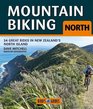 Mountain Biking North 34 Great Rides in New Zealand's North Island