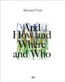 Bernard Frize And How and Where and Who