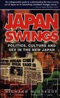 Japan Swings Politics Culture and Sex in the New Japan