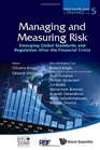 Managing and Measuring Risk Emerging Global Standards and Regulations After the Financial Crisis