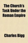 The Church's Task Under the Roman Empire