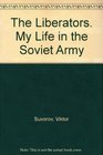 The liberators My life in the Soviet Army