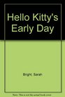 Hello Kittys Early Day