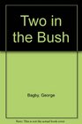 Two in the Bush