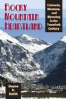 Rocky Mountain Heartland Colorado Montana and Wyoming in the Twentieth Century