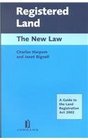 Registered Land  The New Law A Guide to the Land Registration Act 2002
