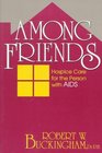 Among Friends Hospice Care for the Person With AIDS