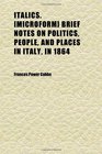 Italics  Brief Notes on Politics People and Places in Italy in 1864