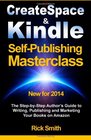 Createspace  Kindle SelfPublishing Masterclass The StepByStep Author's Guide to Writing Publishing and Marketing Your Books On Amazon