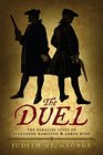 The Duel The Parallel Lives of Alexander Hamilton and Aaron Burr