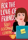 For the Love of Friends: A Novel