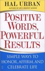 Positive Words Powerful Results  Simple Ways to Honor Affirm and Celebrate Life