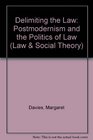 Delimiting the Law 'Postmodernism' and the Politics of Law