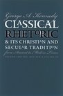 Classical Rhetoric and Its Christian and Secular Tradition from Ancient to Modern Times