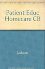 Patient Education in Home Care A Practical Guide to Effective Teaching and Documentation