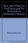 How and Where to Find Facts and Do Research on Alzheimers Disease