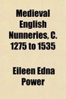 Medieval English Nunneries C 1275 to 1535