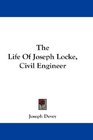 The Life Of Joseph Locke Civil Engineer