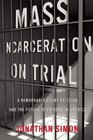 Mass Incarceration on Trial America's Courts and the Future of Imprisonment