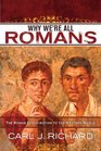 Why We're All Romans The Roman Contribution to the Western World