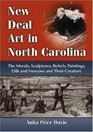 New Deal Art in North Carolina The Murals Sculptures Reliefs Paintings Oils and Frescoes and Their Creators