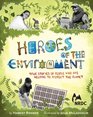 Heroes of the Environment True Stories of People Who Are Helping to Protect Our Planet