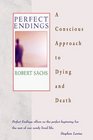 Perfect Endings  A Conscious Approach to Dying and Death