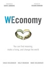 WEconomy You Can Find Meaning Make a Living and Change the World