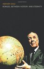 Borges Between History and Eternity