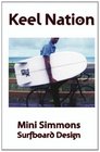Keel Nation Mini Simmons Surfboard Design