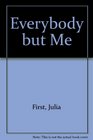 Everybody but Me