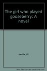 The girl who played gooseberry A novel