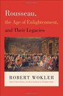 Rousseau the Age of Enlightenment and Their Legacies