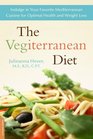 The Vegiterranean Diet Indulge in Your Favorite Mediterranean Cuisine for Optimal Health and Weight Loss