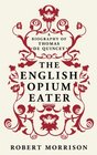 The English Opiumeater A Biography of Thomas De Quincey