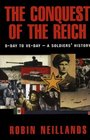 The Conquest of the Reich DDay to VEDay  A Soldier's History