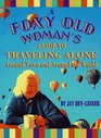 A Foxy Old Woman's Guide to Traveling Alone Around Town and Around the World