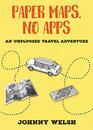 Paper Maps No Apps An Unplugged Travel Adventure