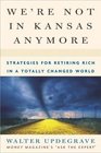 We're Not In Kansas Anymore  Strategies for Retiring Rich in a Totally Changed World
