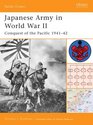 Japanese Army in World War II Conquest of the Pacific 194142