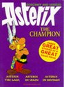 Asterix the Champion: " Asterix the Gaul " , " Asterix in Spain " , " Asterix in Britain " (Asterix)