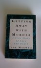 Getting Away With Murder A True Story of Love and Death