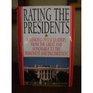 Rating the Presidents A Ranking of US Leaders from the Great and Honorable to the Dishonest and Incompetent