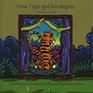 How Tiger Got His Stripes A Folktale from Vietnam
