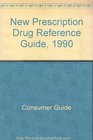 New Prescription Drug Reference Guide 1990