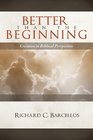 Better than the Beginning Creation in Biblical Perspective