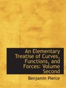 An Elementary Treatise of Curves Functions and Forces Volume Second