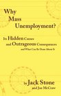 Why Mass Unemployment Its Hidden Causes and Outrageous Consequences and What Can Be Done About It