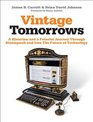 Vintage Tomorrows A Historian And A Futurist Journey Through Steampunk Into The Future of Technology