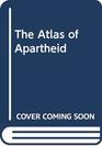 The Atlas of Apartheid